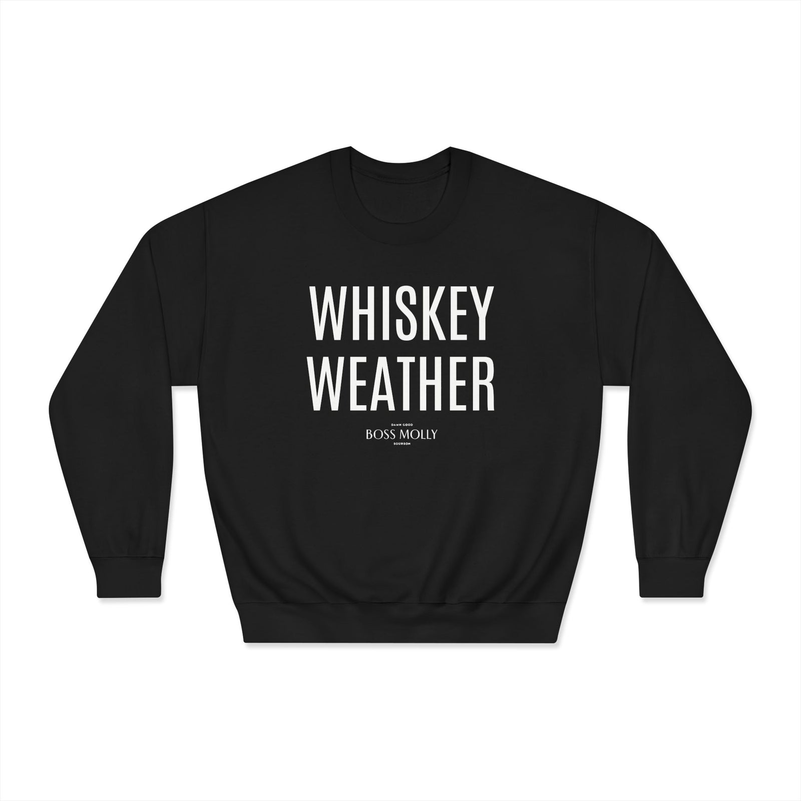 Boss Molly Unisex Whiskey Weather Sweatshirt | Cozy Crewneck for Fall, Gift for Whiskey Lovers, Casual Wear, Autumn Vibes, Men’s & Women’s Apparel