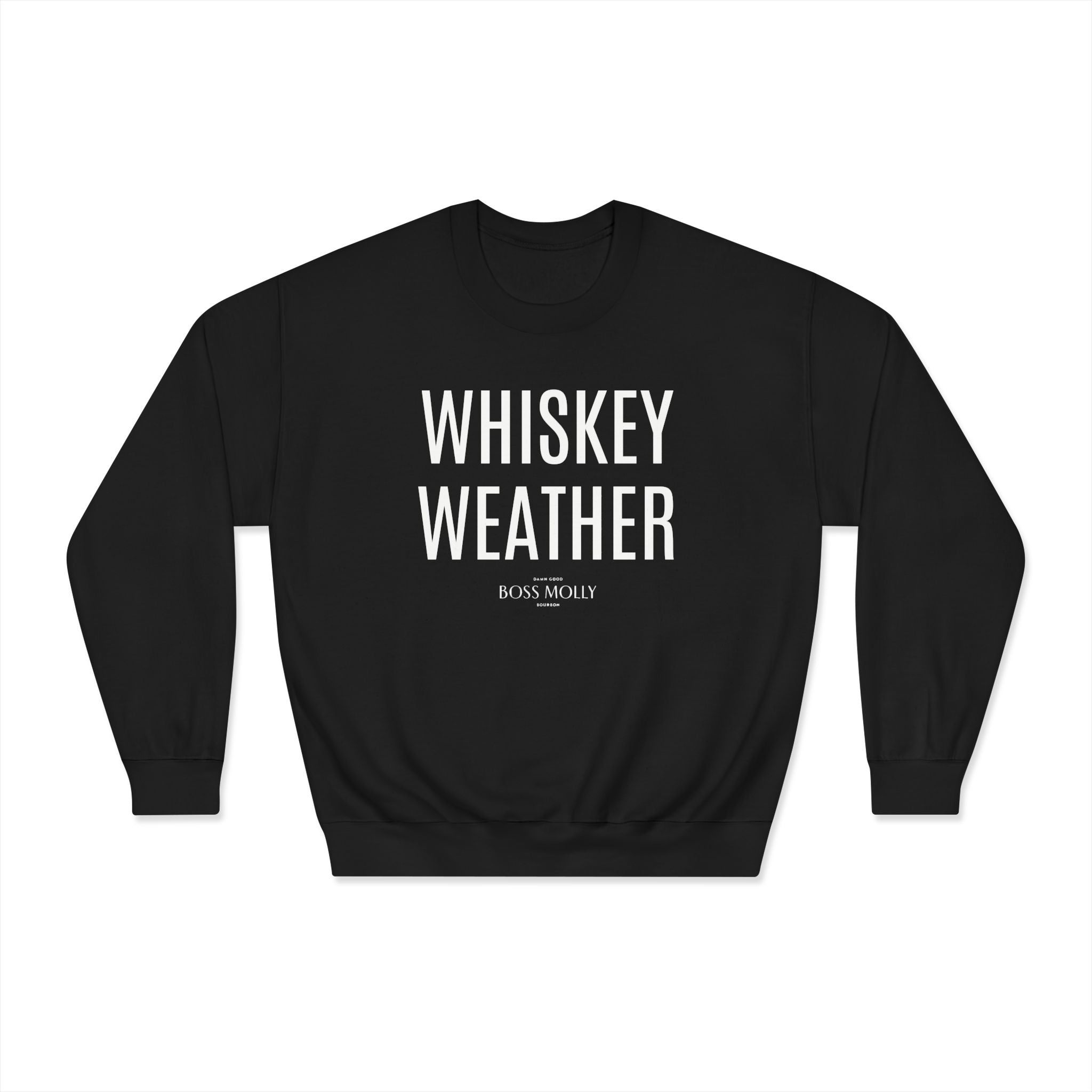 Boss Molly Unisex Whiskey Weather Sweatshirt | Cozy Crewneck for Fall, Gift for Whiskey Lovers, Casual Wear, Autumn Vibes, Men’s & Women’s Apparel